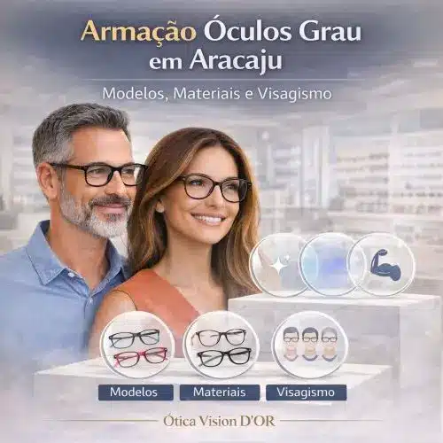Guia Ótica Vision D'OR – Óculos de Grau e de Sol em Aracaju Armação Óculos Grau em Aracaju – Modelos, Materiais e Visagismo