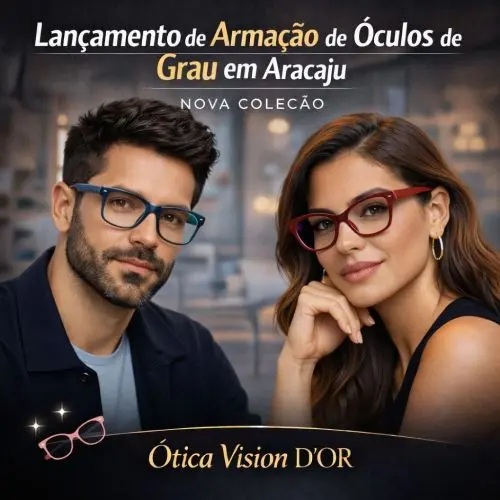 Lançamento de Armação de Óculos de Grau em Aracaju - Nova Coleção Vision D'Or