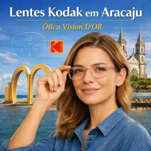 Guia Ótica Vision D'OR – Óculos de Grau e de Sol em Aracaju Lentes Kodak em Aracaju – Nitidez, Custo-Benefício e Adaptação Digital