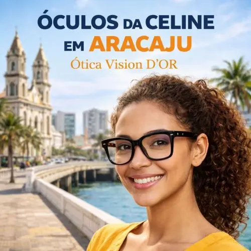 Guia Ótica Vision D'OR – Óculos de Grau e de Sol em Aracaju Óculos Celine em Aracaju – Minimalismo, Luxo Francês e Visagismo de Autoridade