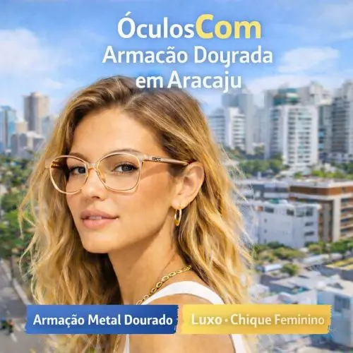 Guia Ótica Vision D'OR – Óculos de Grau e de Sol em Aracaju Óculos Com Armação Dourada em Aracaju – O Brilho do Luxo e Visagismo Técnico