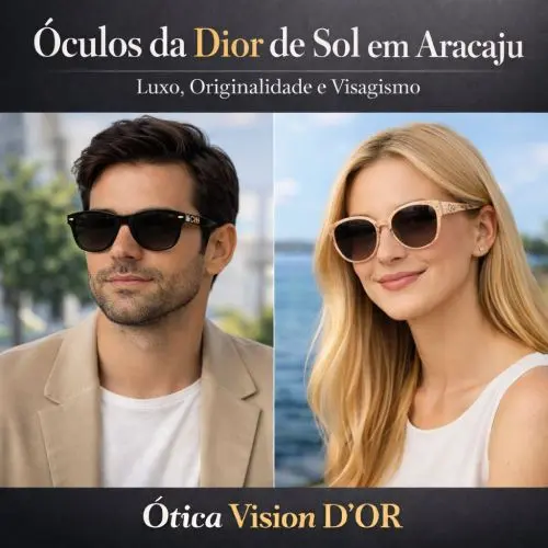 Guia Ótica Vision D'OR – Óculos de Grau e de Sol em Aracaju Óculos da Dior de Sol em Aracaju – Grifes de Luxo e Visagismo