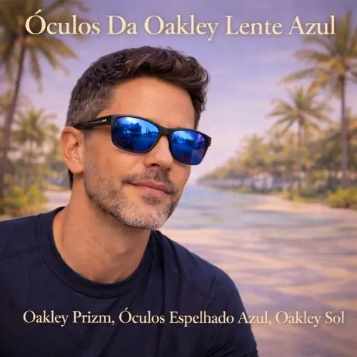 Guia Ótica Vision D'OR – Óculos de Grau e de Sol em Aracaju Óculos Da Oakley Lente Azul em Aracaju – Tecnologia Prizm Sapphire e Performance