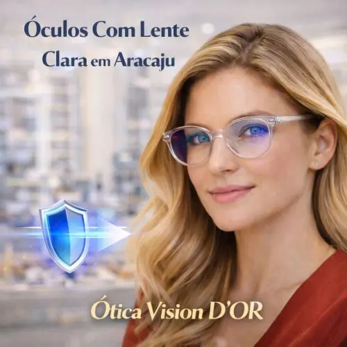 Guia Ótica Vision D'OR – Óculos de Grau e de Sol em Aracaju Óculos Com Lente Clara em Aracaju – Proteção Luz Azul, Descanso e Estilo