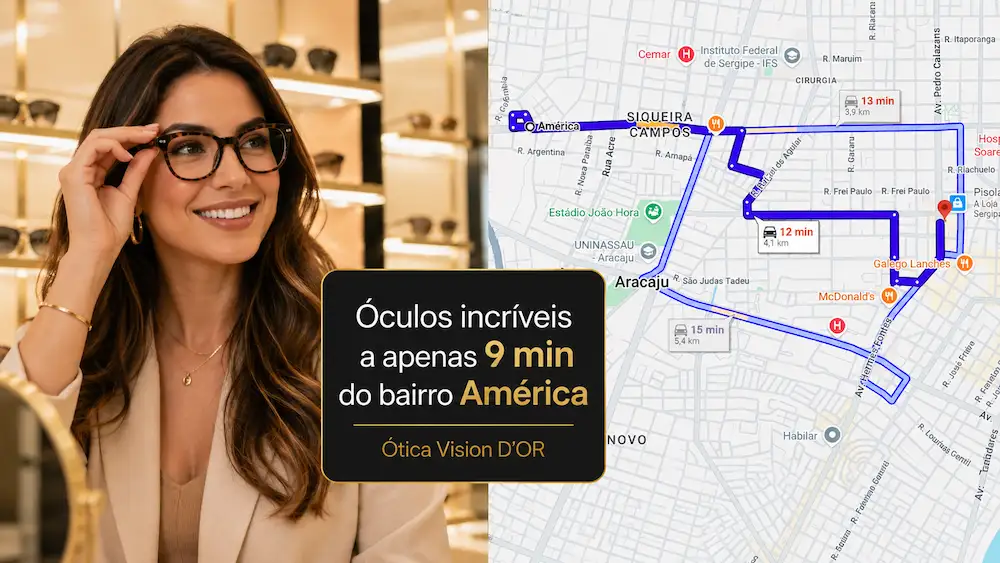 Guia Ótica Vision D'OR – Óculos de Grau e de Sol em Aracaju Ótica no Bairro América? A Vision D’Or a 9 Min de Você