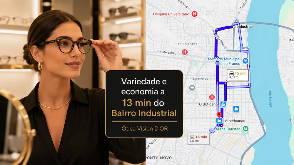 Guia Ótica Vision D'OR – Óculos de Grau e de Sol em Aracaju Ótica no Bairro Industrial? A Vision D’Or Está a 13 Minutos