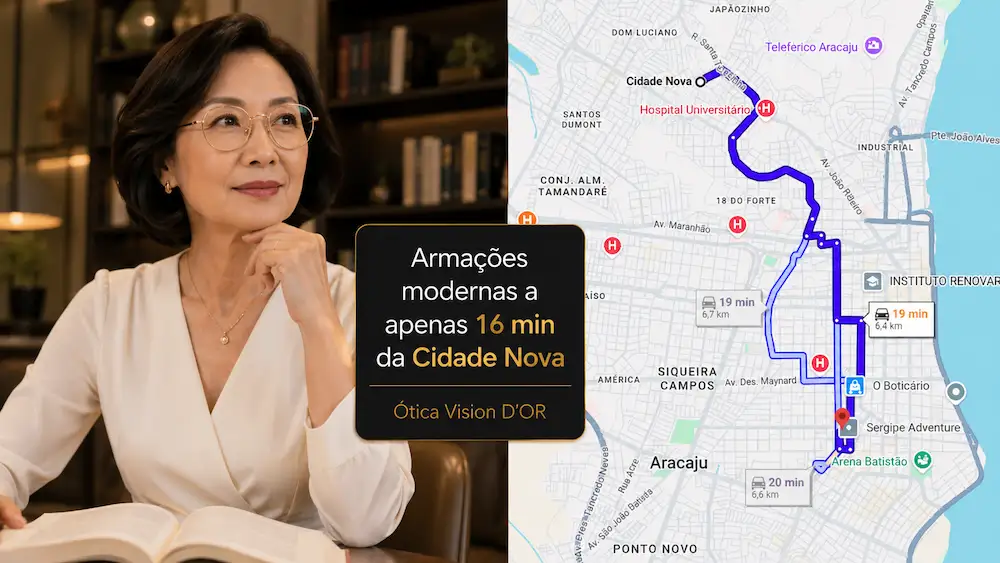 Guia Ótica Vision D'OR – Óculos de Grau e de Sol em Aracaju Ótica no Bairro Cidade Nova? A Vision D’Or Está a 16 Min
