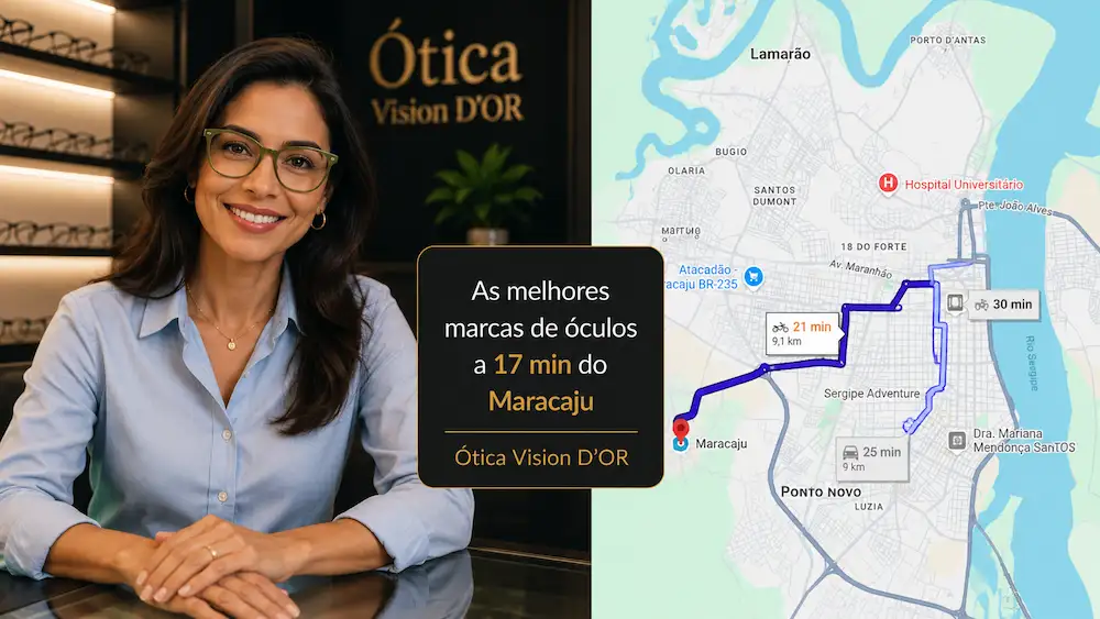 Guia Ótica Vision D'OR – Óculos de Grau e de Sol em Aracaju Ótica no Bairro Maracaju? A Vision D’Or Está a 17 Minutos