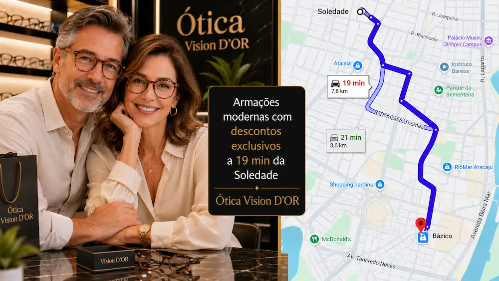 Guia Ótica Vision D'OR – Óculos de Grau e de Sol em Aracaju Ótica no Bairro Soledade? A Vision D’Or Está a 20 Minutos